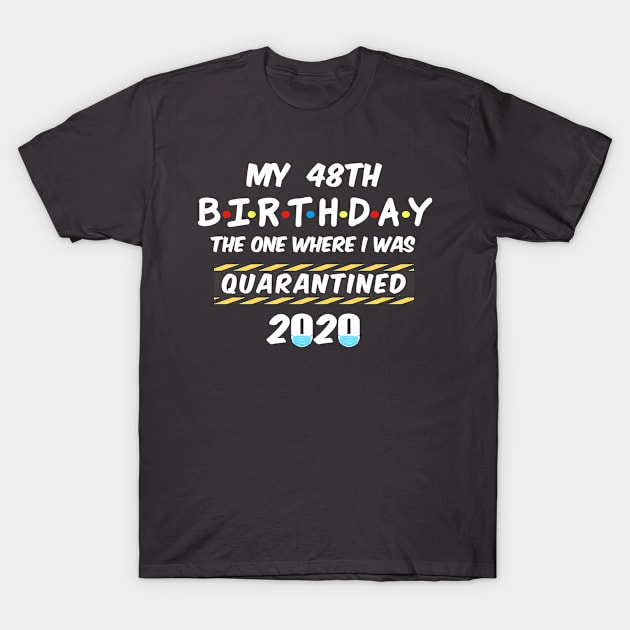 48th Birthday Quarantined T-Shirt by Tatjana  Horvatić